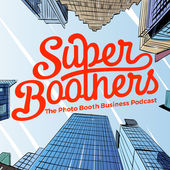 Super Boothers Photo Booth Industry Podcast Super Boothers Photo Booth Industry Podcast